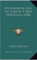 On Aneurism, and Its Cure by a New Operation (1828)
