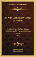 The Pretty Gentleman Or Softness Of Manners