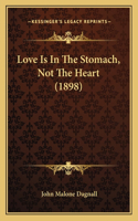 Love Is In The Stomach, Not The Heart (1898)