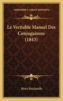 Le Veritable Manuel Des Conjugaisons (1843): (French)