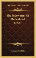 Endowment Of Motherhood (1908)