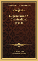 Degeneracion Y Criminalidad (1903)