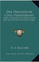 Der Preussische Civil-Staatsdienst