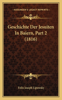 Geschichte Der Jesuiten In Baiern, Part 2 (1816)