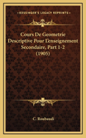 Cours De Geometrie Descriptive Pour L'enseignement Secondaire, Part 1-2 (1905)