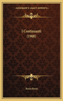 I Continuanti (1900)