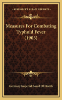 Measures For Combating Typhoid Fever (1903)