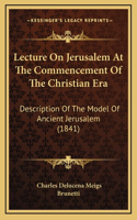 Lecture On Jerusalem At The Commencement Of The Christian Era