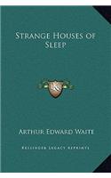 Strange Houses of Sleep