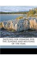 Sketches for Sermons for the Sundays and Holydays of the Year Volume 1