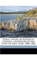 Public Papers of Alonzo B. Cornell, Governor of the State of New York, 1880-1882