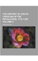 The History of South Carolina in the Revolution, 1775-1780 Volume 3