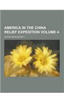America in the China Relief Expedition Volume 4