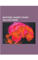 Mystery Short Story Collections: Nero Wolfe Short Story Collections, Sherlock Holmes Short Story Collections, Trouble in Triplicate, and Four to Go, T