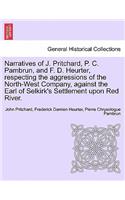 Narratives of J. Pritchard, P. C. Pambrun, and F. D. Heurter, Respecting the Aggressions of the North-West Company, Against the Earl of Selkirk's Settlement Upon Red River.