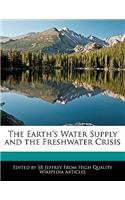 The Earth's Water Supply and the Freshwater Crisis