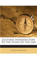 Lectures Introductory to the Study of the Law