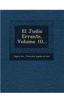 El Judío Errante, Volume 10...
