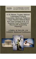 A. B. Pittman, Trustee, National Cottonseed Products Corporation, Bankrupt, Petitioner, V. Union Planters National Bank and Trust Company et al. U.S. Supreme Court Transcript of Record with Supporting Pleadings