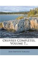 Oeuvres Completes, Volume 7...