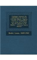 Catalogue Raisonne Des Coleopteres Du Nord de L'Afrique (Maroc, Algerie, Tunisie Et Tripolitaine) Avec Notes Sur La Faune Des Iles Canaries Et de Madere - Primary Source Edition