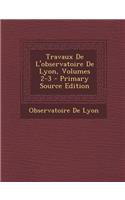 Travaux De L'observatoire De Lyon, Volumes 2-3