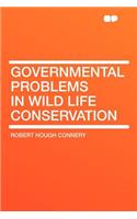 Governmental Problems in Wild Life Conservation
