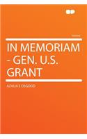 In Memoriam - Gen. U.S. Grant