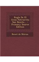 Regla de El Gran Patriarcha San Benito... - Primary Source Edition