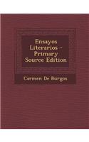 Ensayos Literarios - Primary Source Edition: (Spanish)
