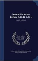 General Sir Arthur Cotton, R. E., K. C. S. I.
