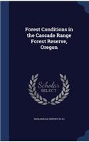 Forest Conditions in the Cascade Range Forest Reserve, Oregon