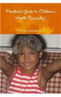 Practical Guide to Children's Health Naturally!