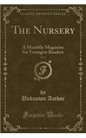 The Nursery, Vol. 6: A Monthly Magazine for Youngest Readers (Classic Reprint)