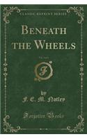 Beneath the Wheels, Vol. 2 of 3 (Classic Reprint)