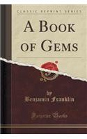 A Book of Gems (Classic Reprint)