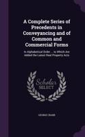 A Complete Series of Precedents in Conveyancing and of Common and Commercial Forms