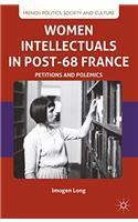 Women Intellectuals in Post-68 France: Petitions and Polemics (French Politics, Society and Culture)