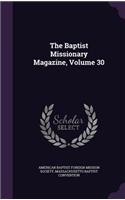 The Baptist Missionary Magazine, Volume 30: (English)