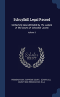 SCHUYLKILL LEGAL RECORD: CONTAINING CASE