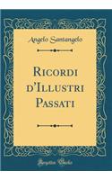 Ricordi d'Illustri Passati (Classic Reprint)