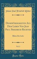 DenkwÃ¼rdigkeiten Aus Dem Leben Von Jean Paul Friedrich Richter, Vol. 2: BlÃ¤tter Der Liebe (Classic Reprint): BlÃ¤tter Der Liebe (Classic Reprint)