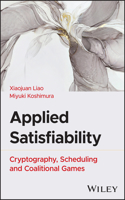 Applied Satisfiability: Cryptography, Scheduling, and Coalitional Games