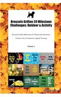 Brussels Griffon 20 Milestone Challenges: Outdoor & Activity Brussels Griffon Milestones for Memorable Moments, Outdoor Fun, Socialization, Agility, Training Volume 3