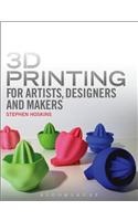 3D Printing for Artists, Designers and Makers