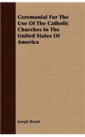 Ceremonial for the Use of the Catholic Churches in the United States of America