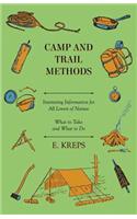 Camp And Trail Methods - Interesting Information For All Lovers Of Nature. What To Take And What To Do