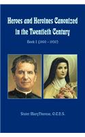 Heroes and Heroines Canonized in the Twentieth Century: Book I (1900 - 1950)