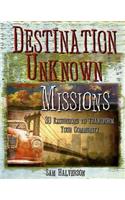 Destination Unknown Missions