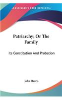 Patriarchy; Or The Family